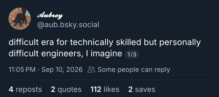 Bluesky post: "difficult era for technically skilled but personally difficult engineers, I imagine"