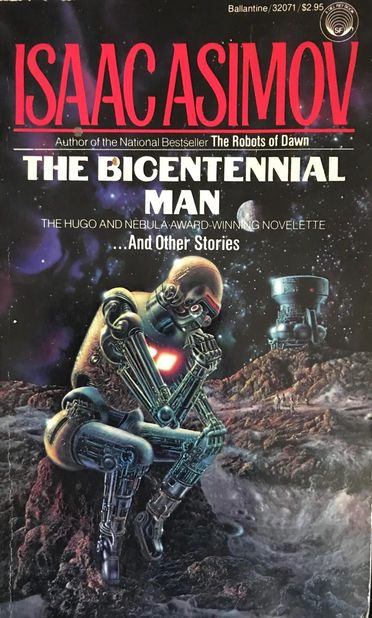 Book Cover

ISAAC ASIMOV

The Bicentennial Man
...and Other Stories

Image:

A robot sits on a stone in a pose like Rodin's "The Thinker", with a dark starry sky behind him and a metallic building far in the background. What appear to be humans can be seen far off in the distance.
