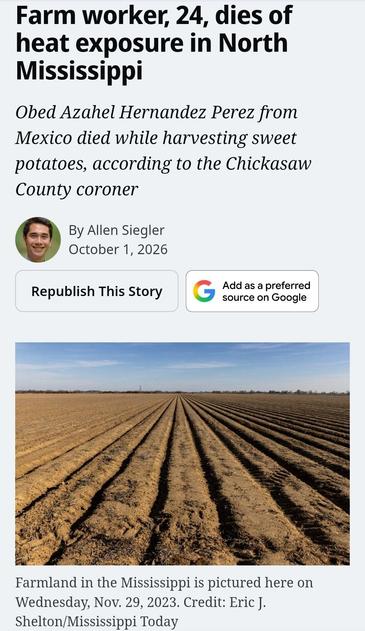 A screenshot of the Mississippi today headline: Farm worker, 24, dies of heat exposure in North Mississippi

Obed Azahel Hernandez Perez from Mexico died while harvesting sweet potatoes, according to the Chickasaw County coroner