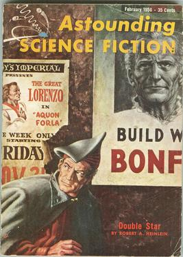 Magazine Cover

"February 1956 35 Cents"
"Astounding Science Fiction"
"Double Star by Robert A. Heinlein"

Image: A man in an odd hat and cloak looks warily behind him as he goes past a wall with two posters: One for "The Great Lorzeno" and the other that says "Build With Boniface"