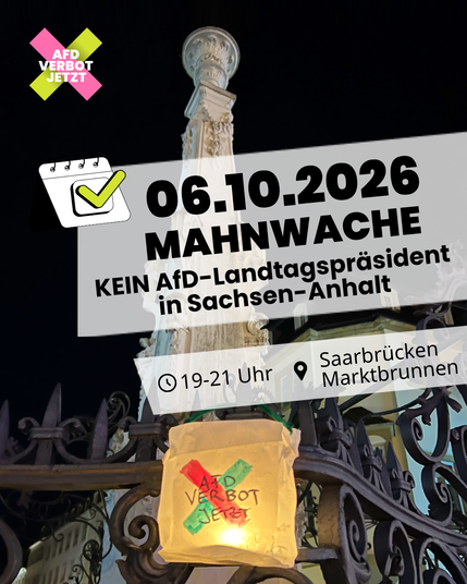 Ein Foto einer Sehenswürdigkeit in der Saarbrücker Innenstadt bei Nacht. Oben Links das Logo der Kampagne AfD-Verbot Jetzt. Schrift: 06.10.2026 Mahnwache. Kein AfD-Landtagspräsident in Sachsen-Anhalt. 19-21 Uhr Saarbrücken Marktbrunnen.