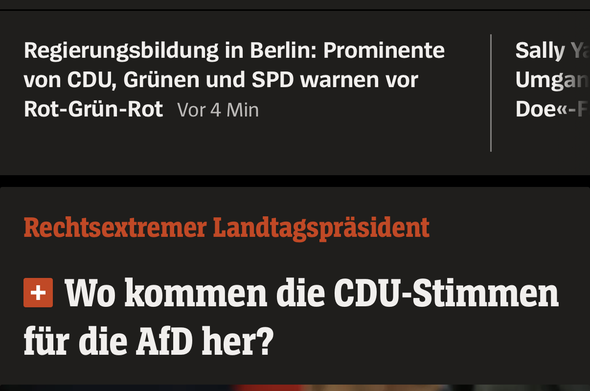 Spiegel Online. Oben: 

Regierungsbildung in Berlin: Prominente von CDU, Grünen und SPD warnen vor
Rot-Grün-Rot

Darunter:

Regierungsbildung in Berlin: Prominente von CDU, Grünen und SPD warnen vor
Rot-Grün-Rot Vor 4 Min
Sally Ya
Umgan
Doe«-F
Rechtsextremer Landtagspräsident
+ Wo kommen die CDU-Stimmen für die AfD her?