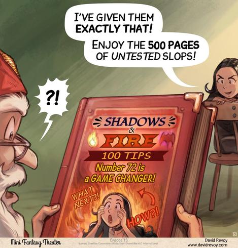 Panel 4. The headmaster is now holding the book, and the audience can see the cover. The cover features Cepper's face with a dramatic, clickbait-style background. The title is in bold: "Shadows and Fire: 100 Tips (Number 72 is a Game Changer!)". There is a big arrow pointing to a fire with the word "HOW?!" in giant letters and also "WHAT'S NEXT?!". The headmaster is surprised. Cepper She has a dark, malicious smile.  
> Cepper: "I've given them exactly that! 500 pages!"  
> Cepper: "Enjoy the slop!"  
> Headmaster: "?!"