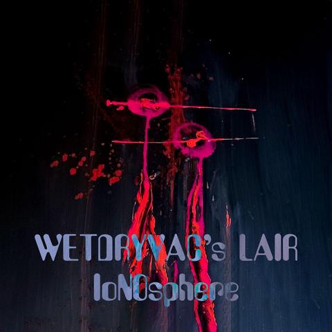 Album is Ionosphere, and reads the same on the cover, with the band name Wetdryvac's Lair above it. Image is of two abstract figures against a wahed black and red/purple/pink background. Cover text is blue/purple/grey.