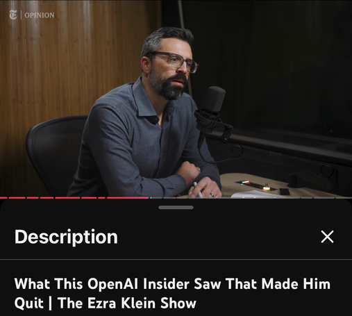 Screenshot of a YouTube video show Ezra Klein with a description “What This OpenAI Insider Saw That Made Him Quit | The Ezra Klein Show”