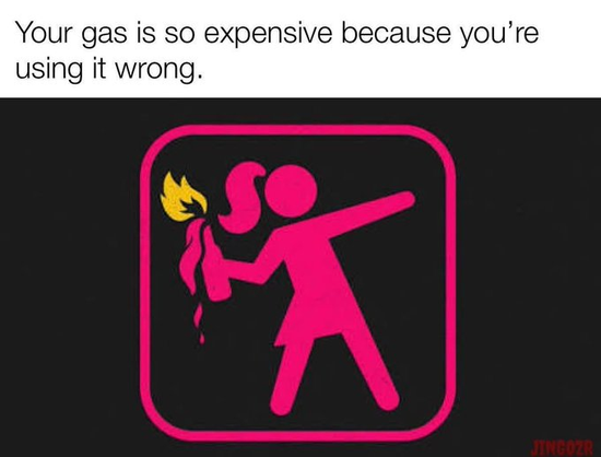 Your gas is so expensive because you're using it wrong.

petrol bomb