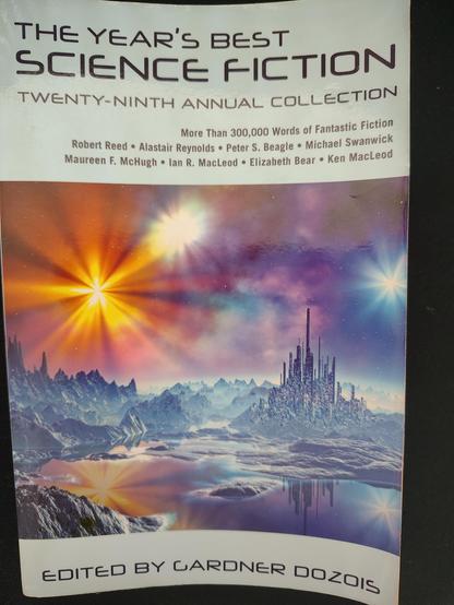 The Year's Best Science Fiction: Twenty-Ninth Annual Collection, edited by Gardner Dozois. Also released as The Mammoth Book of Best New SF 25.