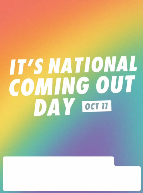 Rainbow background with text: It’s National Coming Out Day. Oct 11. Whatever gender you are, Whoever and however you love, Life is better lived authentically.