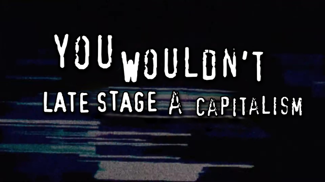"You wouldn't late state a capitalism" in meme format