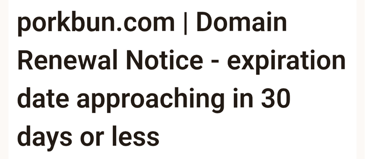 porkbun.com | Domain Renewal Notice - expiration date approaching in 30 days or less