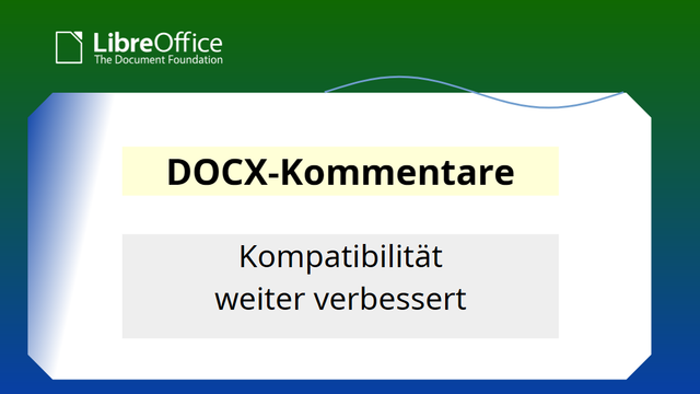DOCX-Kommentare; Kompatibilität weiter verbessert
https://wiki.documentfoundation.org/ReleaseNotes/26.8/de