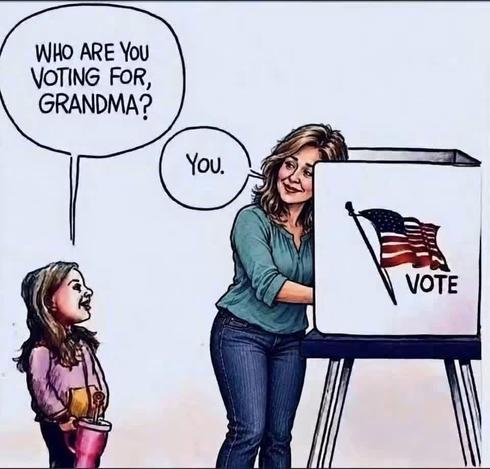 A cartoon depicting a woman at a polling place and a little girl asks her “Who are you voting for grandma?” and the woman looks at her and tells her “You”