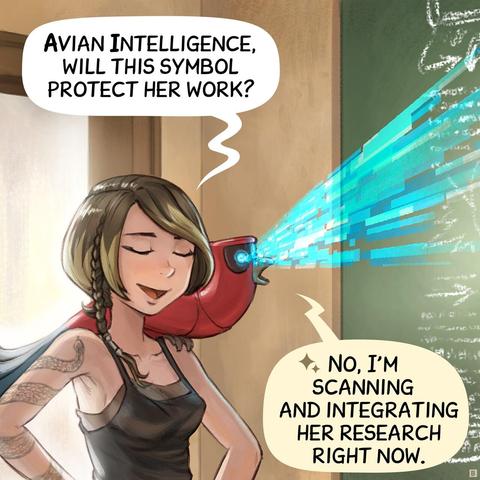 Panel 2: The Scholar is skeptical and mock her a bit. Her parrot is perched nearby, scanning the board with their digital blue eyes emiting a ray.
> Scholar: "Avian Intelligence, will this symbol protect her work?"
> parrot: "No, I'm scanning and integrating her research right now."
