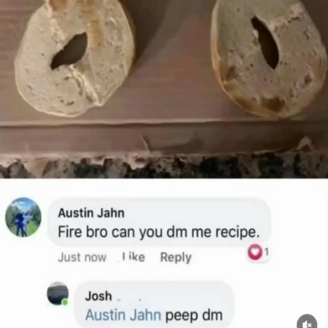 A picture of a bagel cut in half. Somebody comments "Fire bro can you dm me recipe." and they get a reply, "peep dm". A slow scroll later... the recipe is "bagel".