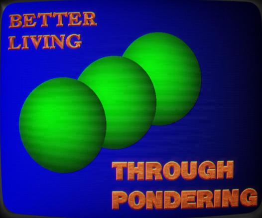 its a dos SVGA meme showing 3 green radial gradient circles over a blue gradient background and some gold/wood textured text saying 'better living' in the top left and  'through pondering' bottom right
