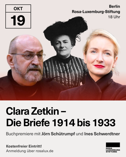 Clara Zetkin –
Die Briefe 1914 bis 1933

Buchpremiere mit Jörn Schütrumpf und Ines Schwerdtner

19.10. in Berlin