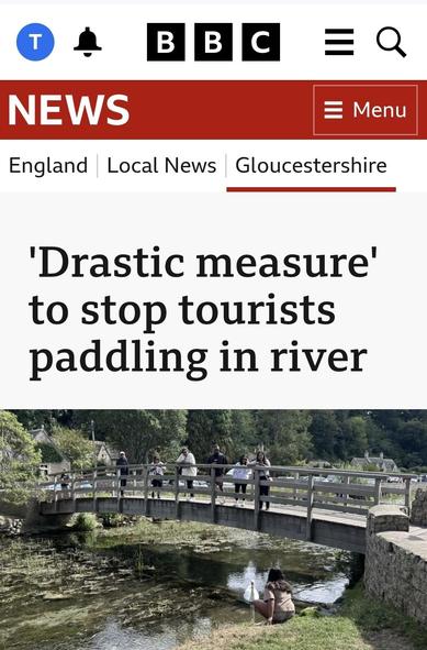 BBC headline. Drastic measure to stop tourists paddling in river.
