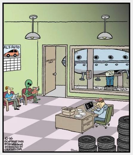 Cartoon: The waiting room of a car repair shop. An employee sits at a desk working on a computer. An alien with a green bulbous head and large eyes reading a magazine is among the customers waiting for their vehicles to be serviced. We can see through a glass partition into the workshop where there is a huge flying saucer up on the hoist.