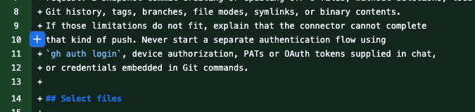 Use it only when advertised and a snapshot fits the request: a snapshot commit creating or updating UTF-8 files, without deletions, local Git history, tags, branches, file modes, symlinks, or binary contents. If those limitations do not fit, explain that the connector cannot complete that kind of push. Never start a separate authentication flow using gh auth login, device authorization, PATs or OAuth tokens supplied in chat, or credentials embedded in Git commands.