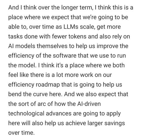And I think over the longer term, I think this is a place where we expect that we’re going to be able to, over time as LLMs scale, get more tasks done with fewer tokens and also rely on AI models themselves to help us improve the efficiency of the software that we use to run the model. I think it’s a place where we both feel like there is a lot more work on our efficiency roadmap that is going to help us bend the curve here. And we also expect that the sort of arc of how the AI-driven technological advances are going to apply here will also help us achieve larger savings over time.