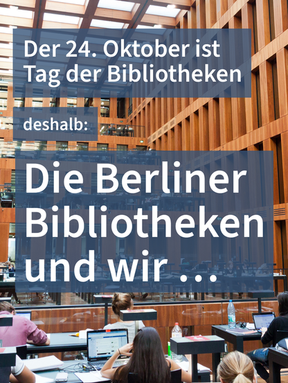 Info zum Tag der Bibliotheken am 24. Oktober mit großem Text „Die Berliner Bibliotheken und wir …“ über Studienraumszene.