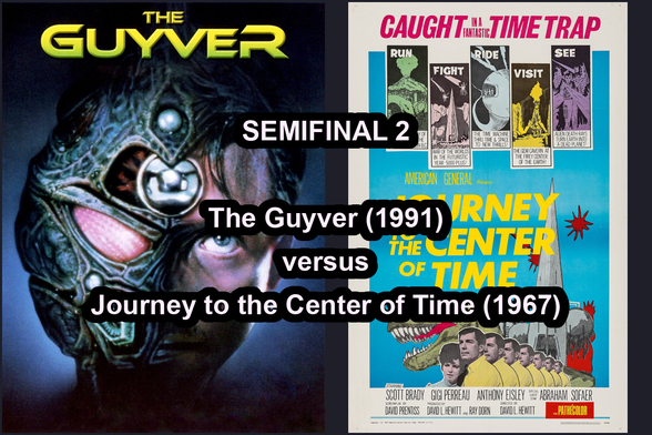 Side by side matchup posters for Semifinal 2: The Guyver (1991) vs Journey to the Center of Time (1967)